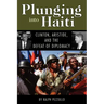 Plunging Into Haiti: Clinton, Aristide, and the Defeat of Diplomacy