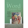 The Word Escapes Me: Voices of Aphasia