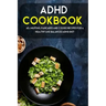 ADHD Cookbook: 40+ Muffins, Pancakes and Cookie recipes for a healthy and balanced ADHD diet