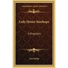 Lady Hester Stanhope: A Biography