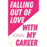 Falling Out of Love With My Career