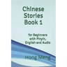 Chinese Stories Book 1: for Beginners with Pinyin, English and Audio