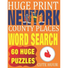 Huge Print New York County Places Word Search: 60 Word Searches Extra Large Print to Challenge Your Brain featuring New York State Place Names
