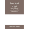 Ancient records of Egypt; historical documents from the earliest times to the Persian conquest (Volume IV)