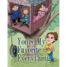You'Re My Favorite Everything