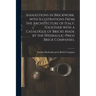 Suggestions in Brickwork, With Illustrations From the Architecture of Italy, Together With a Catalogue of Bricks Made by the Hydraulic-press Brick Com