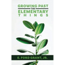 Growing Past the Elementary Things