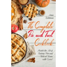 The Complete Pie and Tart Cookbook: Master the Art of Baking Pies and Tarts at Home, with Love!