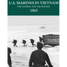 U.S. Marines in Vietnam: The Landing and the Buildup - 1965