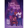 Lord, I Need Your Help!