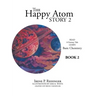The Happy Atom Story 2: Read a Fantasy Tale Learn Basic Chemistry Book 2