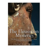 The Eleusinian Mysteries: The History of Ancient Greece's Most Famous Religious Rites