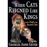 When Cats Reigned Like Kings: On the Trail of the Sacred Cats