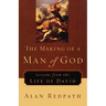 The Making of a Man of God: Lessons from the Life of David