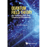 Quantum Field Theory: An Introduction for Chemical Physicists