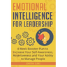 Emotional Intelligence for Leadership: 4 Week Booster Plan to Increase Your Self-Awareness, Assertiveness and Your Ability to Manage People