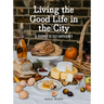 Living the Good Life in the City: A Journey to Self-Suficiency