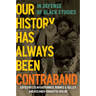 Our History Has Always Been Contraband: In Defense of Black Studies