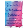 Feminine Masculine Balance: A Paradigm Shift for a Peaceful and Abundant Society