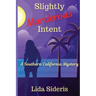 Slightly Murderous Intent: A Southern California Mystery