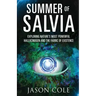 Summer of Salvia: Exploring Nature's Most Powerful Hallucinogen and the Fabric of Existence