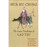 Hua Hu Ching: The Later Teachings of Lao Tsu