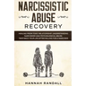 Narcissistic Abuse Recovery: Healing from toxic relationship. Understanding narcissism and psychological abuse. Take back your life after falling f