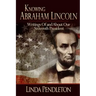 Knowing Abraham Lincoln: Writings Of and About Our Sixteenth President