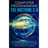 Computer Programming The Doctrine 2.0: Full Breakdown of HTML, Python, C, C++, Coding Raspberry PI, Java, SQL, HTML and Black Hat Hacking.