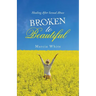 Broken to Beautiful: Healing After Sexual Abuse
