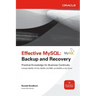 Effective MySQL: Backup and Recovery