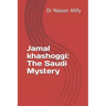 Jamal khashoggi: The Saudi Mystery