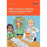 Brilliant Activities for Stretching Gifted and Talented Children: Open-ended Mental Stimulation Activities