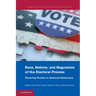 Race, Reform, and Regulation of the Electoral Process: Recurring Puzzles in American Democracy