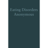 Eating Disorders Anonymous: The Story of How We Recovered from Our Eating Disorders