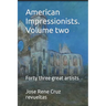 American Impressionists. Volume two: Forty three great artists