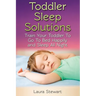 Toddler Sleep Solutions: Train Your Toddler To Go To Bed Happily and Sleep All Night