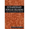 Extraordinary Popular Delusions and the Madness of Crowds