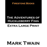 The Adventures of Huckleberry Finn: Extra Large Print