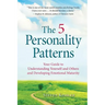 The 5 Personality Patterns: Your Guide to Understanding Yourself and Others and Developing Emotional Maturity