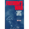 Freedom's War: The American Crusade Against the Soviet Union