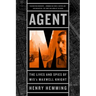 Agent M: The Lives and Spies of MI5's Maxwell Knight