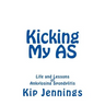 Kicking My AS: Life and Lessons of Ankylosing Spondylitis