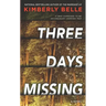 Three Days Missing: A Novel of Psychological Suspense