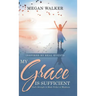 My Grace Is Sufficient: God's Strength Is Made Perfect in Weakness