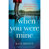 When You Were Mine: An utterly heartbreaking page-turner