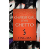 Chinese Girl in the Ghetto