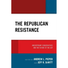 The Republican Resistance: #NeverTrump Conservatives and the Future of the GOP