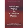 Parenting Within & A Lifetime Mentor: Two Different Programs With One Goal and One Purpose
