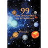 99 New Discoveries in Astronomy
